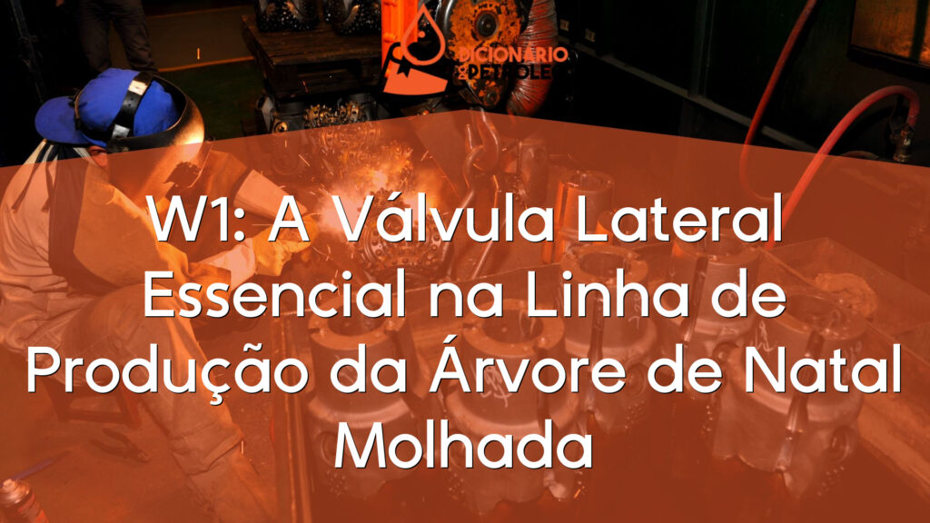 W1: A Válvula Lateral Essencial na Linha de Produção da Árvore de Natal Molhada