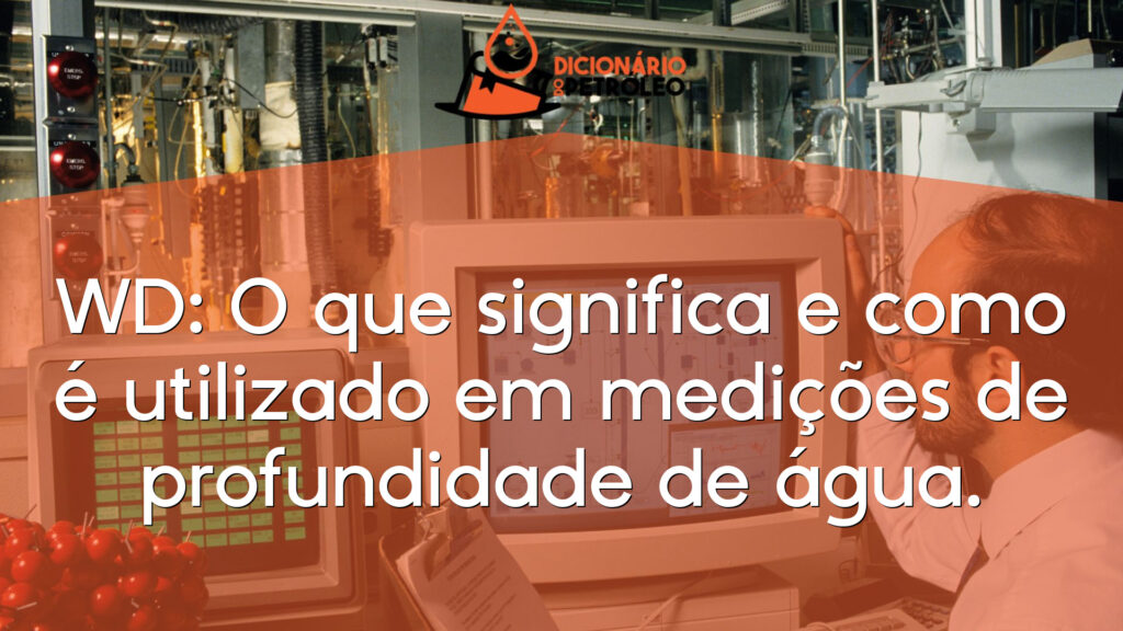 WD: O que significa e como é utilizado em medições de profundidade de água.