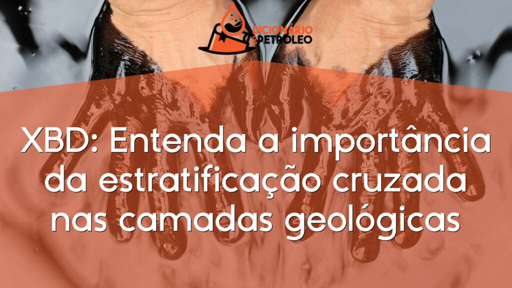 XBD: Entenda a importância da estratificação cruzada nas camadas geológicas
