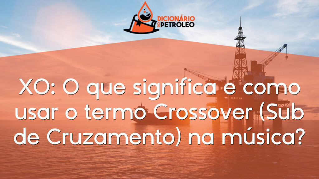 XO: O que significa e como usar o termo Crossover (Sub de Cruzamento) na música?