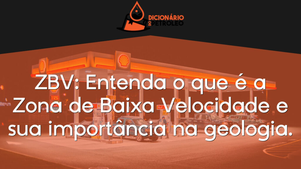 ZBV: Entenda o que é a Zona de Baixa Velocidade e sua importância na geologia.