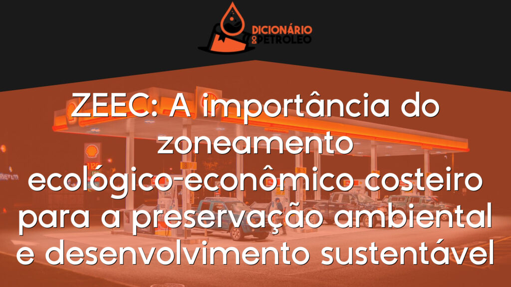 ZEEC: A importância do zoneamento ecológico-econômico costeiro para a preservação ambiental e desenvolvimento sustentável