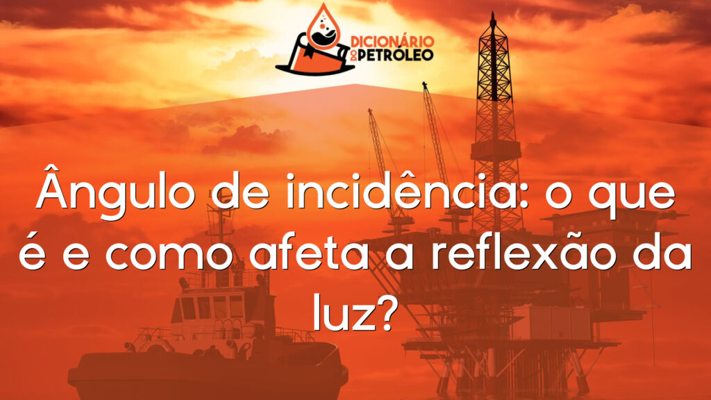 Ângulo de incidência: o que é e como afeta a reflexão da luz?